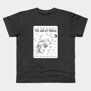 You are my Dream Kids T-Shirt